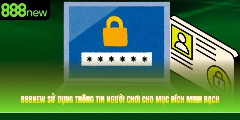 888NEW sử dụng thông tin người chơi cho mục đích minh bạch