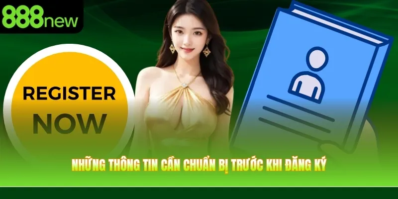 Những thông tin cần chuẩn bị trước khi đăng ký