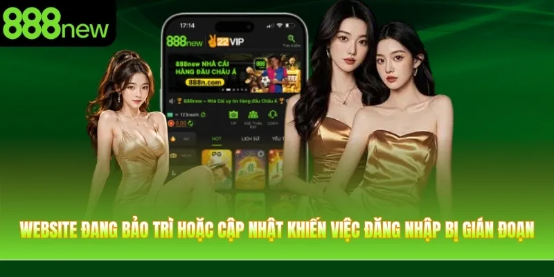 Website đang được bảo trì hoặc cập nhật khiến việc đăng nhập bị gián đoạn
