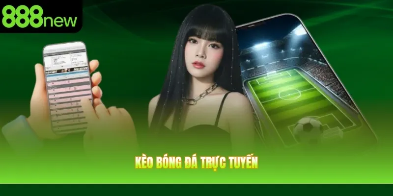 Kèo Bóng Đá Trực Tuyến – Các Loại Kèo Phổ Biến Và Cách Đọc Dễ Hiểu