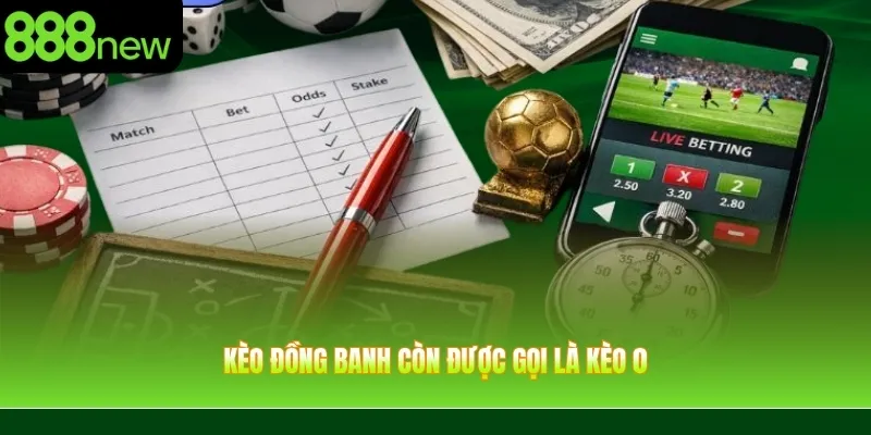Kèo đồng banh còn được gọi là kèo 0