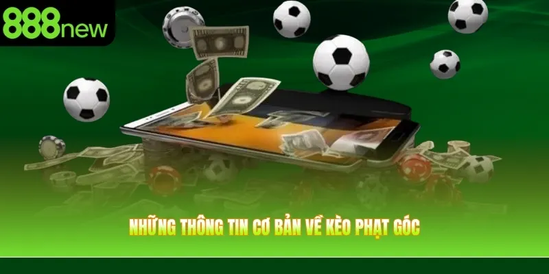 Những thông tin cơ bản về kèo phạt góc