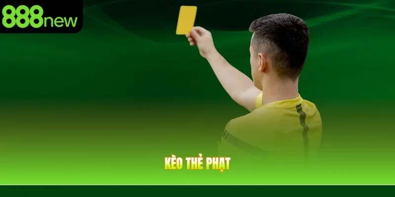 Kèo Thẻ Phạt: 888NEW Hướng Dẫn Đọc Tỷ Lệ Thẻ Chi Tiết