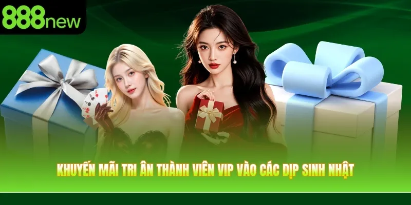Khuyến mãi tri ân thành viên VIP vào các dịp sinh nhật