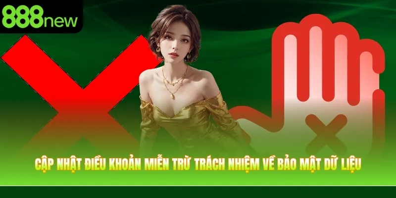 Cập nhật điều khoản miễn trừ trách nhiệm về bảo mật dữ liệu