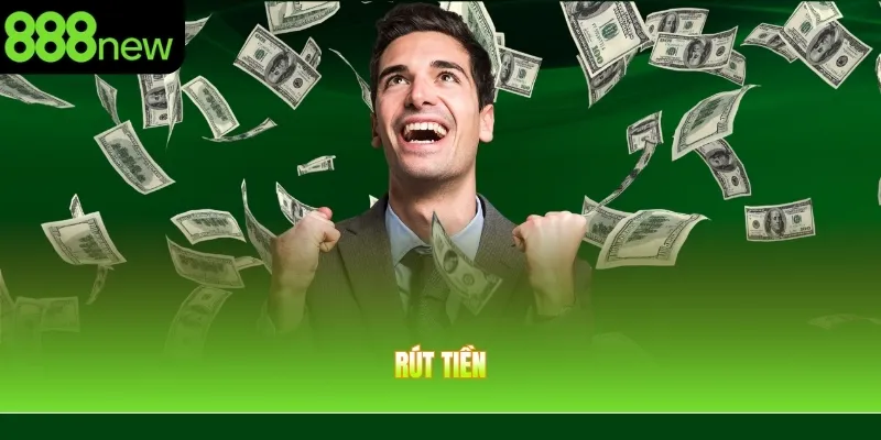 Rút Tiền 888NEW – Thao Tác An Toàn, Tiền Về Nhanh Chóng